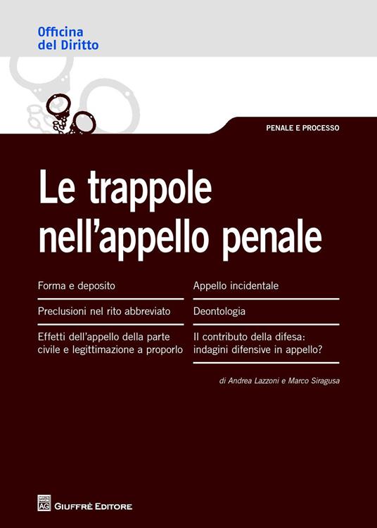 Le trappole nell'appello penale - Andrea Lazzoni,Marco Siragusa - copertina