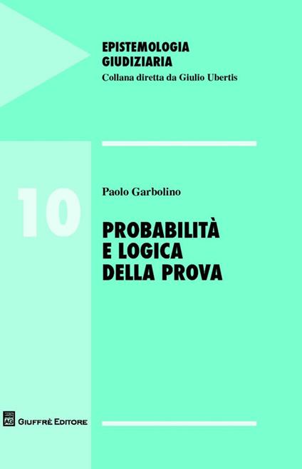 Probabilità e logica della prova - Paolo Garbolino - copertina