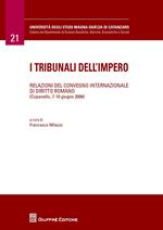I tribunali dell'impero. Relazioni del Convegno internazionale di diritto romano (Copanello, 7-10 giugno 2006)