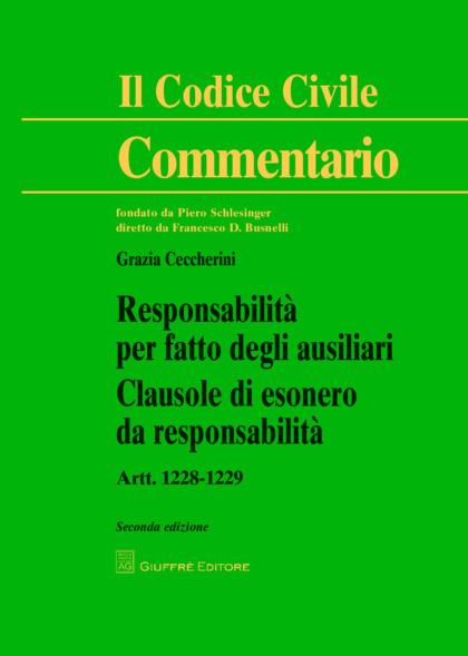 Responsabilità per fatto degli ausiliari. Clausole di esonero da responsabilità. Artt. 1228-1229 - Grazia Ceccherini - copertina