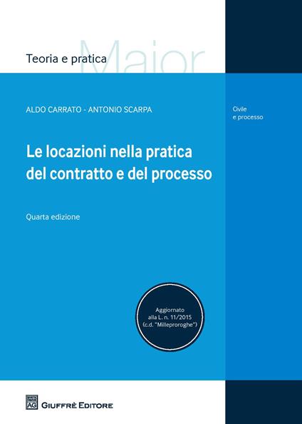Le locazioni nella pratica del contratto e del processo - Antonio Scarpa,Aldo Carrato - copertina