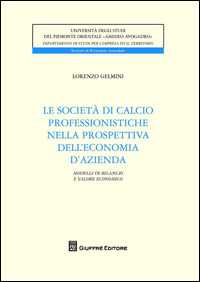Le società di calcio professionistiche nella prospettiva dell'economia d'azienda. Modelli di bilancio e valore economico dei club