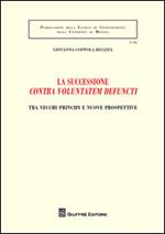 La successione «contra voluntatem defuncti». Tra vecchi principi e nuove prospettive