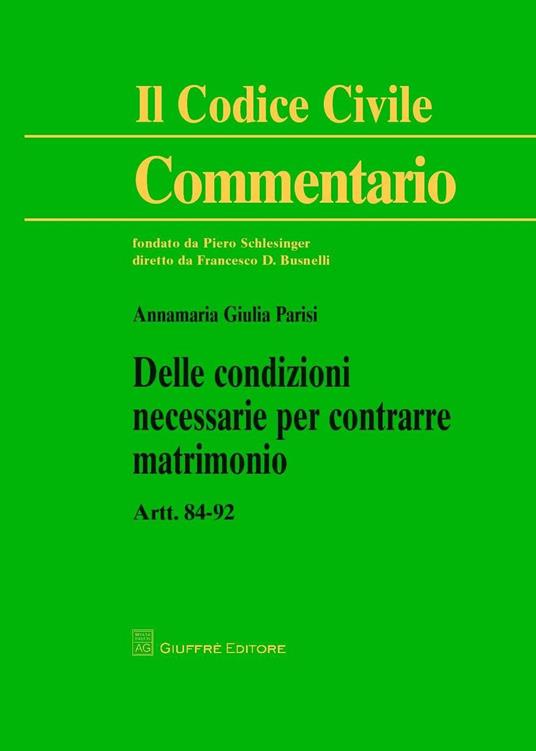 Delle condizioni necessarie per contrarre matrimonio. Artt. 84-92 - Annamaria Parisi - copertina