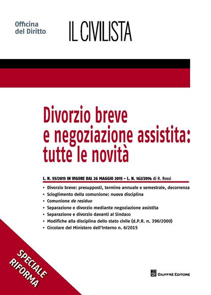 Divorzio breve e negoziazione assistita. Tutte le novità - Rita Rossi - copertina