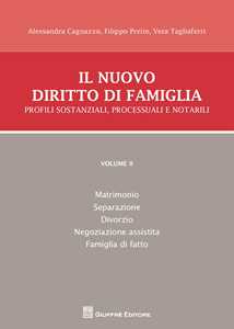 Il nuovo diritto di famiglia. Profili sostanziali, processuali e notarili. Vol. 2: Matrimonio, separazione, divorzio, negoziazione assistita, famiglia di fatto.