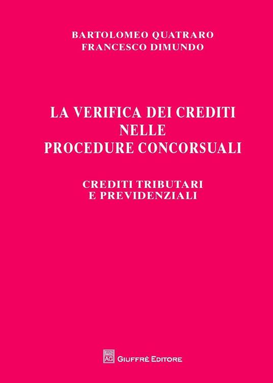 La verifica dei crediti nelle procedure concorsuali. Crediti tributari e previdenziali - Francesco Dimundo,Bartolomeo Quatraro - copertina