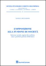 L' opposizione alla fusione di società. Interesse sociale, ragioni dei creditori, sana e prudente gestione della banca