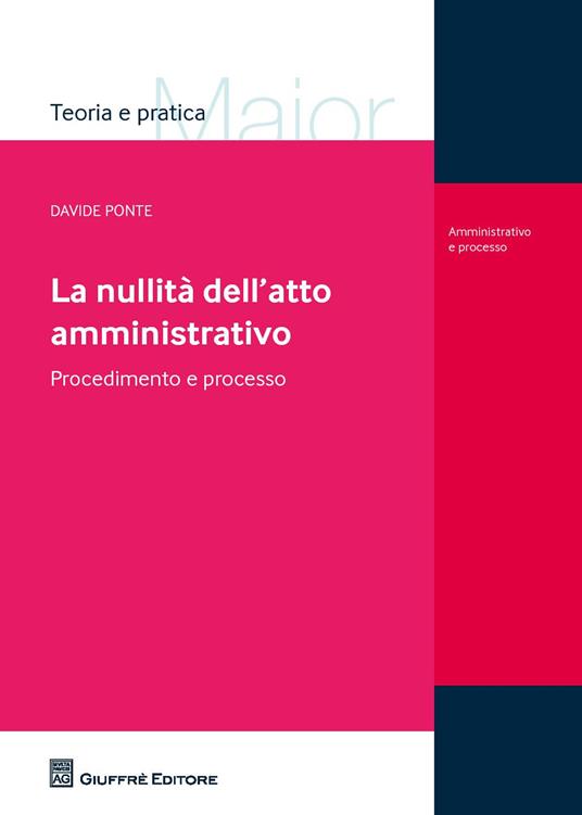 La nullità dell'atto amministrativo. Procedimento e processo - Davide Ponte - copertina