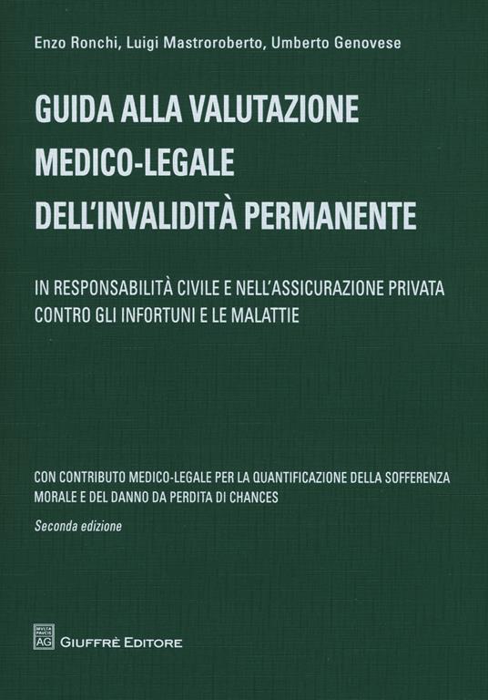 Guida alla valutazione medico-legale dell'invalidità permanente. In responsabilità civile e nell'assicurazione privata contro gli infortuni e le malattie - Umberto Genovese,Luigi Mastroroberto,Enzo F. Ronchi - copertina