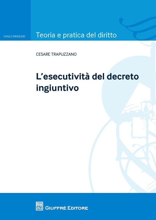 L' esecutività del decreto ingiuntivo - Cesare Trapuzzano - copertina