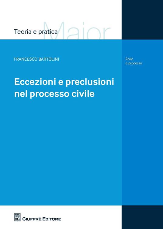 Eccezioni e preclusioni nel processo civile - Francesco Bartolini - copertina