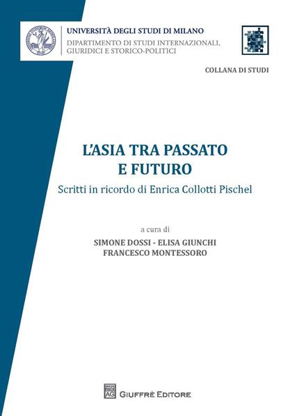 L' Asia tra passato e futuro. Scritti in ricordo di Enrica Collotti Pischel - copertina