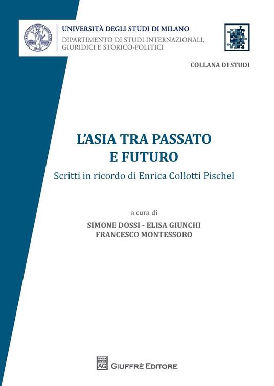 L' Asia tra passato e futuro. Scritti in ricordo di Enrica Collotti Pischel - copertina