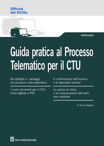 Guida pratica al processo telematico per il CTU - Nicola Gargano - copertina