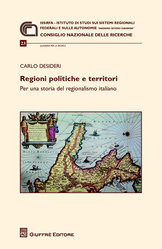 Regioni politiche e territori. Per una storia del regionalismo italiano - Carlo Desideri - copertina