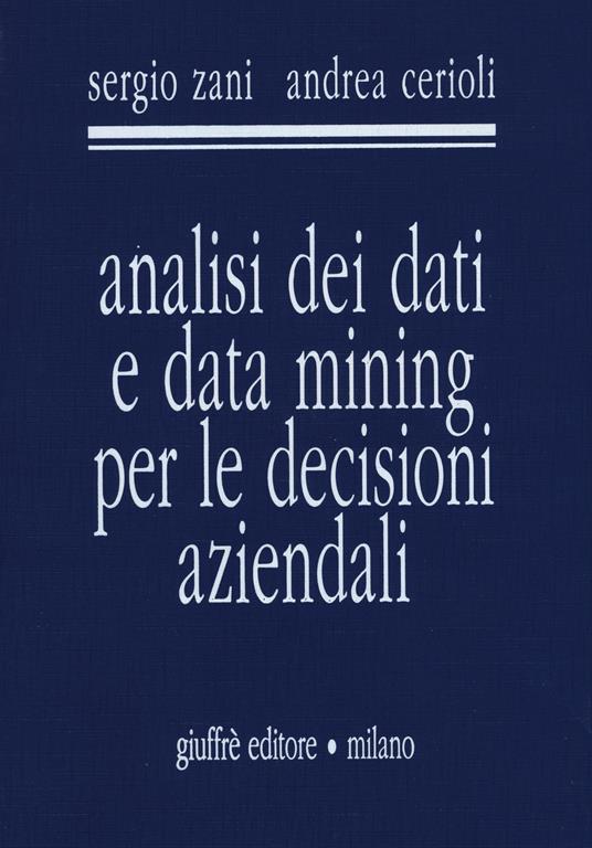 Analisi dei dati e data mining per le decisioni aziendali - Sergio Zani,Andrea Cerioli - copertina