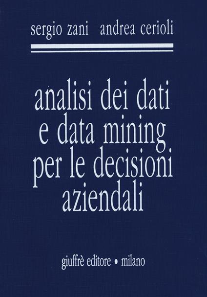 Analisi dei dati e data mining per le decisioni aziendali - Sergio Zani,Andrea Cerioli - copertina