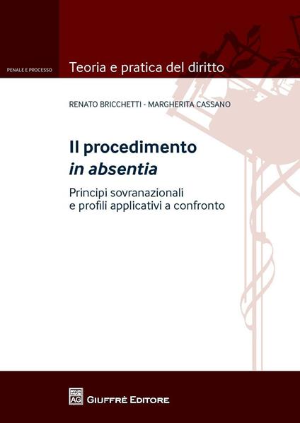 Il procedimento in absentia - Renato Bricchetti,Margherita Cassano - copertina