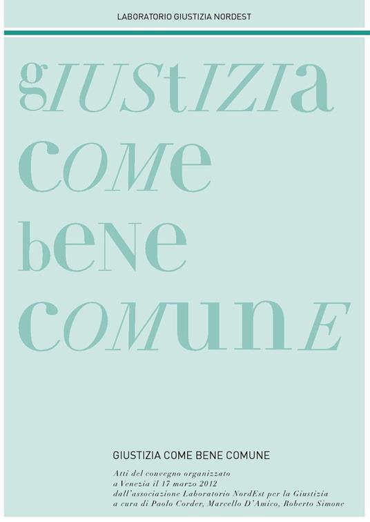 Giustizia come bene comune. Atti del Convegno (Venezia, 17 marzo 2012) - copertina