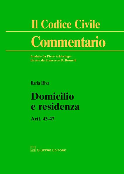 Domicilio e residenza. Artt. 43-47 - Ilaria Riva - copertina