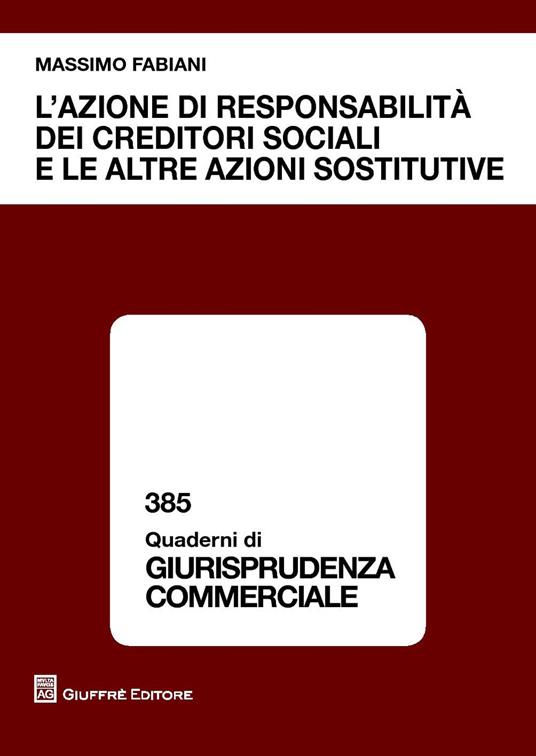 L' azione di responsabilità dei creditori sociali e le altre azioni sostitutive - Massimo Fabiani - copertina