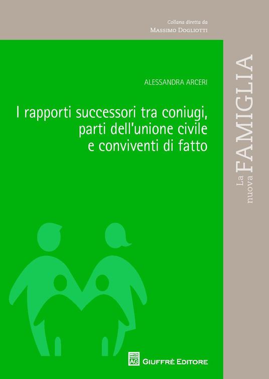 I rapporti successori tra coniugi, parti dell'unione civile e conviventi di fatto - Alessandra Arceri - copertina