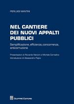 Nel cantiere dei nuovi appalti pubblici. Semplificazione, efficienza, concorrenza, anticorruzione