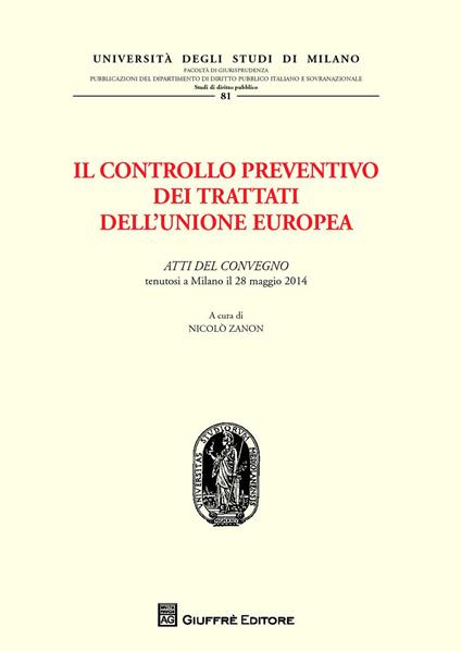 Il controllo preventivo dei trattati dell'Unione Europea. Atti del Convegno (Milano, 28 maggio 2014) - copertina