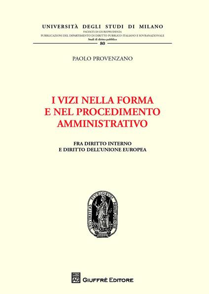 I vizi nella forma e nel procedimento amministrativo. Fra diritto interno e diritto dell'Unione Europea - Paolo Provenzano - copertina