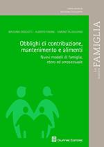 Obblighi di contribuzione, mantenimento e alimenti. Nuovi modelli di famiglia, etero ed omosessuale