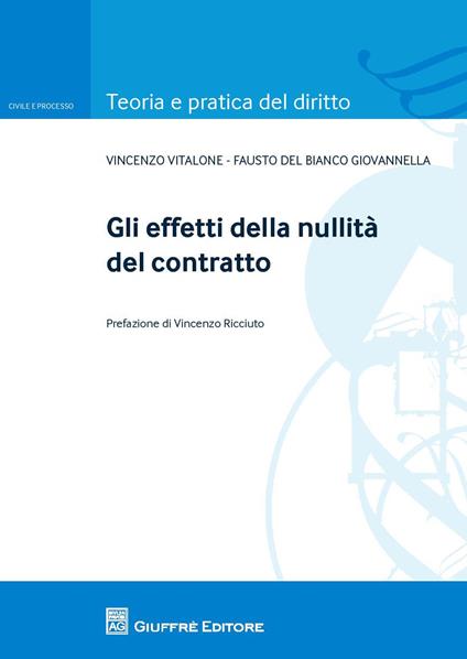 Gli effetti della nullità del contratto - Fausto Del Bianco Giovannella,Vincenzo Vitalone - copertina