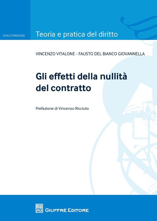Gli effetti della nullità del contratto - Fausto Del Bianco Giovannella,Vincenzo Vitalone - copertina