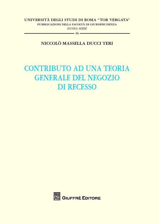 Contributo ad una teoria generale del negozio di recesso - Niccolò Massella Ducci Teri - copertina