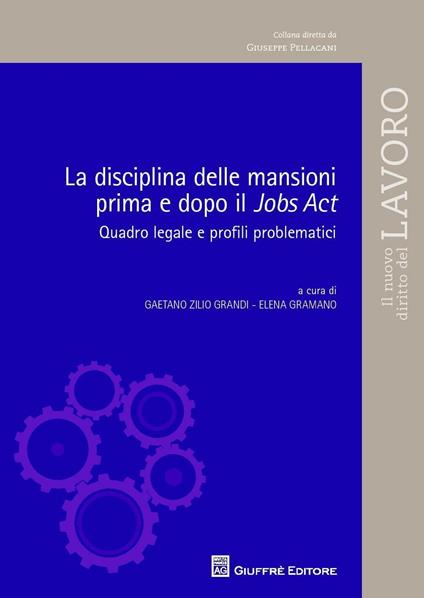 La disciplina delle mansioni prima e dopo il Jobs Act. Quadro legale e profili problematici - copertina