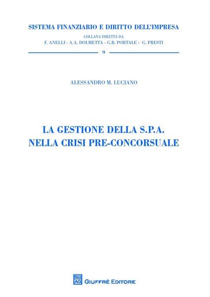 La gestione della S.P.A. nella crisi pre-concorsuale - Alessandro Luciano - copertina