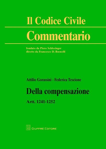 Della compensazione. Artt. 1241-1252 - Federica Tescione,Attilio Gorassini - copertina