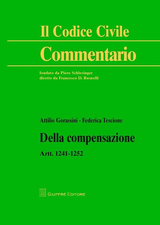 Della compensazione. Artt. 1241-1252 - Federica Tescione,Attilio Gorassini - copertina