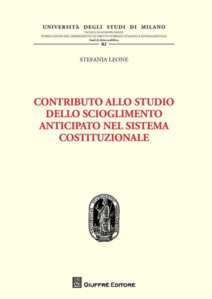 Contributo allo studio dello scioglimento anticipato nel sistema costituzionale - Stefania Leone - copertina