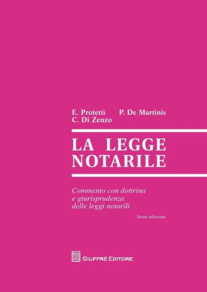 La legge notarile. Commento con dottrina e giurisprudenza delle leggi notarili - Ettore Protettì,Paolo De Martinis,Carmine C. Di Zenzo - copertina