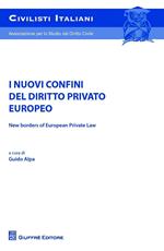 I nuovi confini del diritto privato europeo-New borders of european private law. Atti del Convegno (5-6 giugno 2015)