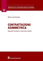 Contrattazione asimmetrica. Segmenti normativi e costruzione unitaria