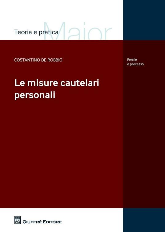 Le misure cautelari personali - Costantino De Robbio - copertina