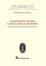 Ragionevole dubbio e logica della decisione. Alle radici del giusnaturalismo processuale