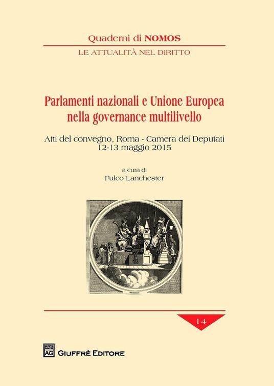 Parlamenti nazionali e Unione Europea nella governance multilivello. Atti del Convegno (Roma, 12-13 maggio 2015) - copertina