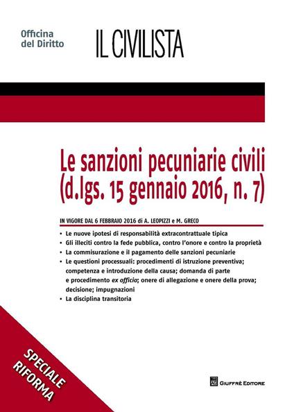 Le sanzioni pecuniarie civili (D.lgs.15 gennaio 2016, n.7) - Alessandro Leopizzi,Michela Greco - copertina