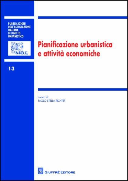 Pianificazione urbanistica e attività economiche. Atti del 28° Convegno nazionale (Bologna, 25-26 settembre 2015) - copertina
