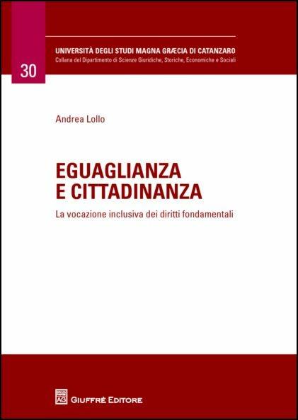 Eguaglianza e cittadinanza. La vocazione inclusiva dei diritti fondamentali - Andrea Lollo - copertina