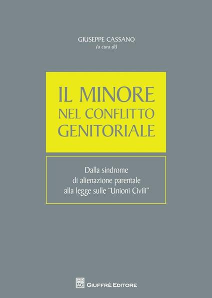 Il minore nel conflitto genitoriale. Dalla sindrome di alienazione parentale alla legge sulle unioni civili - copertina
