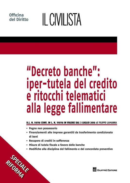 Decreto banche. Iper-tutela del credito e ritocchi telematici alla legge fallimentare - Filippo Lamanna - copertina